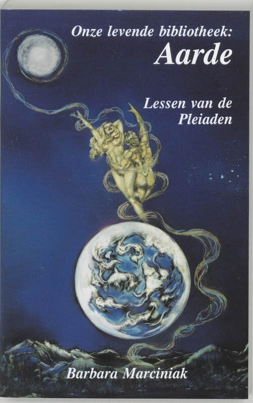 Aarde: onze levende bibliotheek : lessen van de Pleiadiërs Philosophy