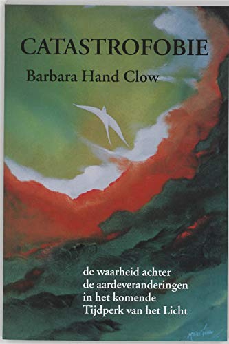 Catastrofobie: de waarheid achter de aarde-veranderingen in het komende tijdperk van het licht book