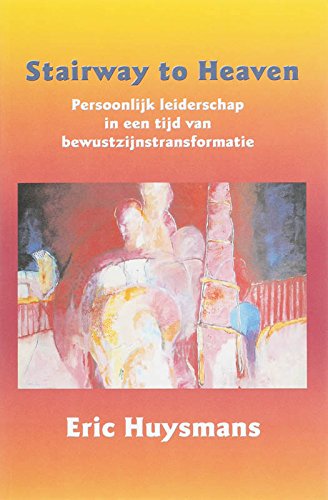 Stairway to Heaven: persoonlijk leiderschap in een tijd van bewustzijnstransformatie book