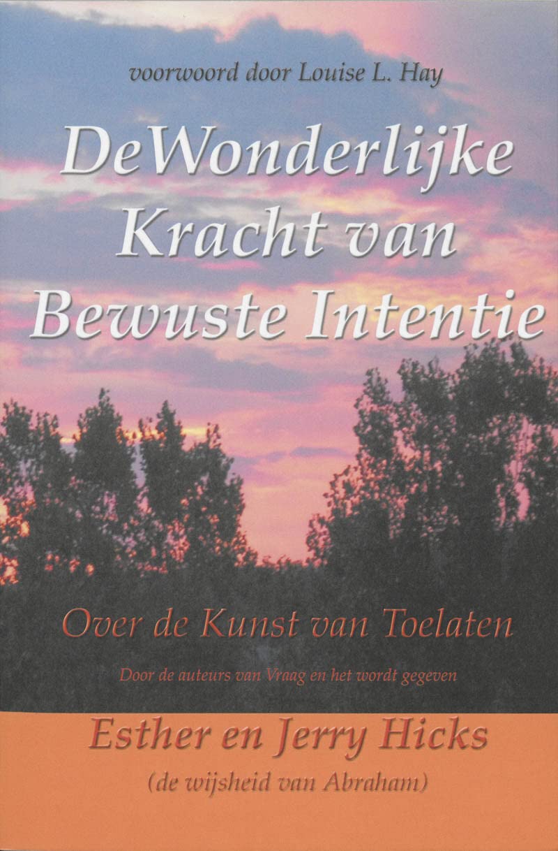 De wonderlijke kracht van bewuste intentie: over de kunst van toelaten Religion & Esotericism