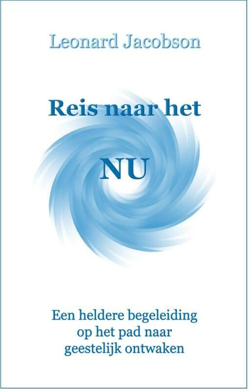 Reis naar het nu: een heldere begeleiding op het pad naar geestelijk ontwaken book