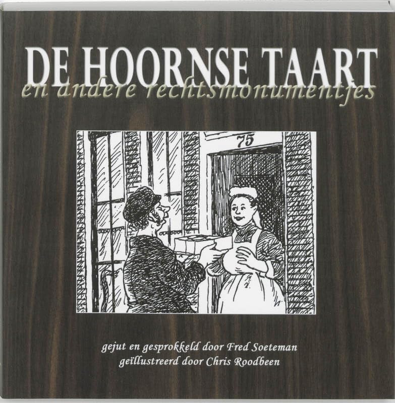 De Hoornse taart en andere rechtsmonumentjes: gejut en gesprokkeld Books
