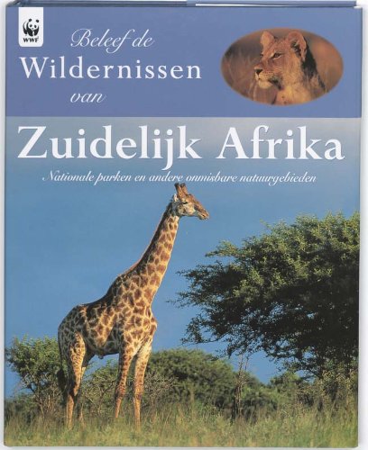 Beleef de wildernissen van Zuidelijk Afrika: nationale parken en andere onmisbare natuurgebieden book