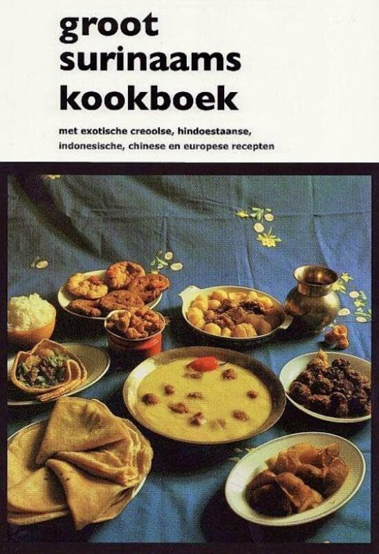 Groot Surinaams kookboek: met exotische Creoolse, Hindoestaanse, Indonesische, Chinese en Europese gerechten book