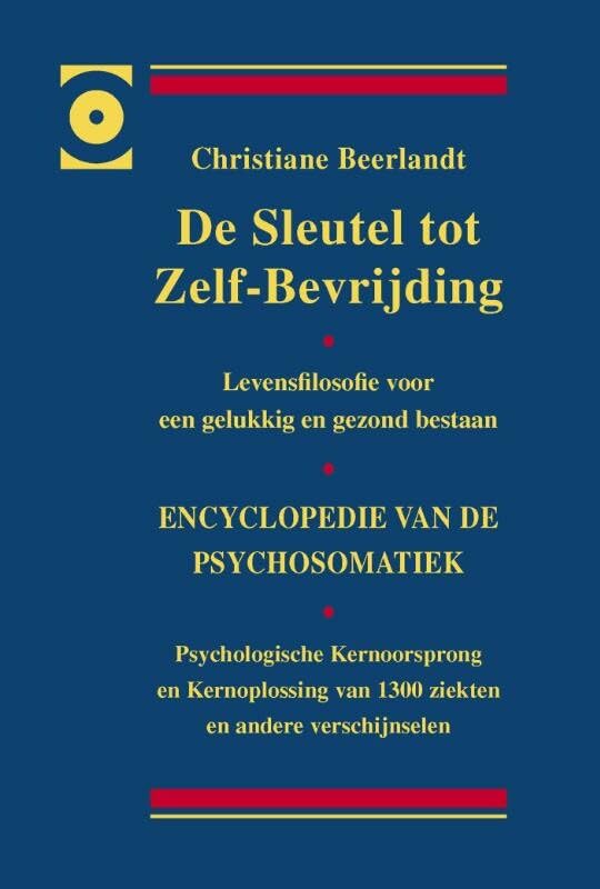 De sleutel tot zelf-bevrijding: encyclopedie van de psychosomatiek : levensfilosofie voor een gelukkig en gezond bestaan : psychologische ... van 1300 ziekten en andere verschijnselen Health, Nutrition & Fitness
