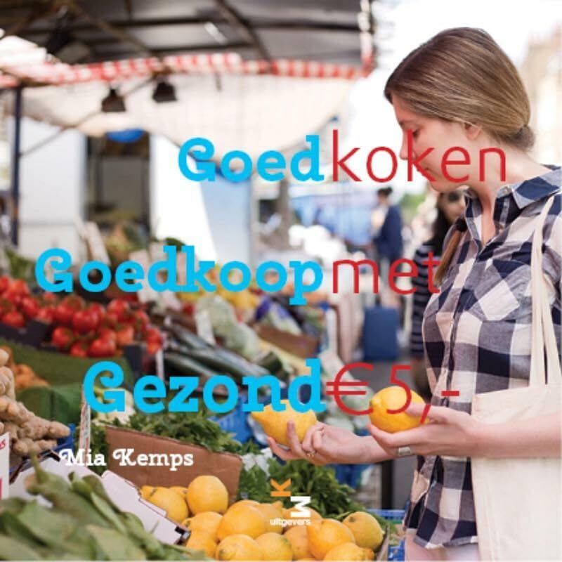 Koken met € 5,-: Goed, goedkoop, gezond Leisure, Home & Garden