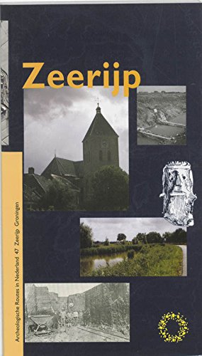 Zeerijp: meanderen door wijds en hoekig land in de Fivelboezem (Archeologische routes in Nederland, 47) Books