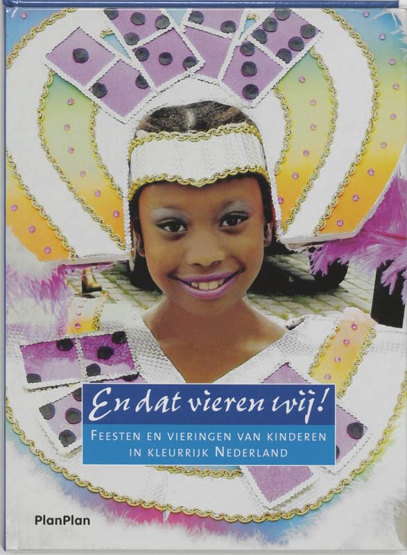 En dat vieren wij !: feesten en vieringen van kinderen in kleurrijk Nederland book