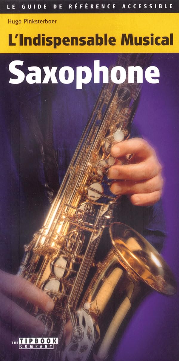 Tipbook Saxophone: L'Indispensable Musical Saxophone Social Sciences