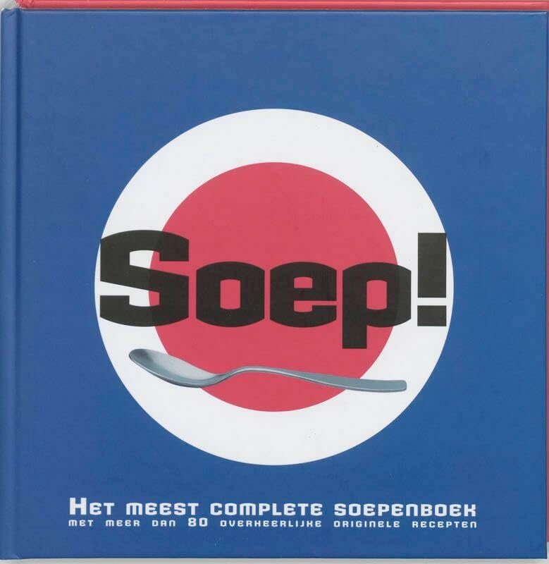 Soep!: het meest complete soepenboek met meer dan 80 originele recepten book