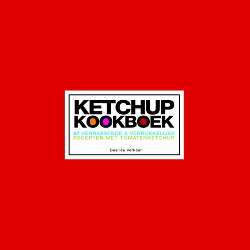 Ketchup kookboek: 57 verrassende en verrukkelijke recepten met tomatenketchup book