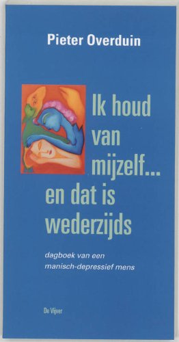 Ik houd van mijzelf ... en dat is wederzijds: dagboek van een manisch-depressief mens book