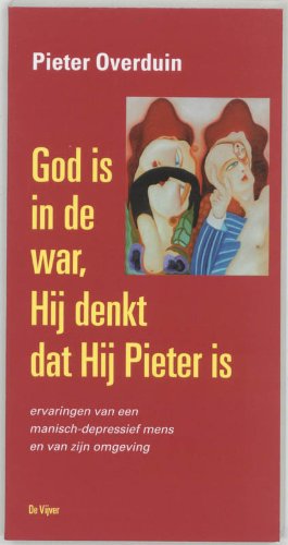 God is in de war, hij denkt dat hij Pieter is: ervaringen van een manisch-depressief mens en van zijn omgeving Books