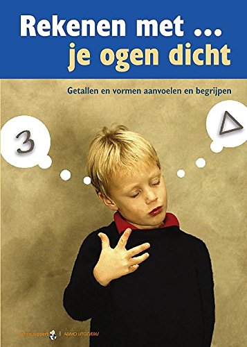 Rekenen met je ogen dicht: Getallen en vormen aanvoelen en begrijpen book