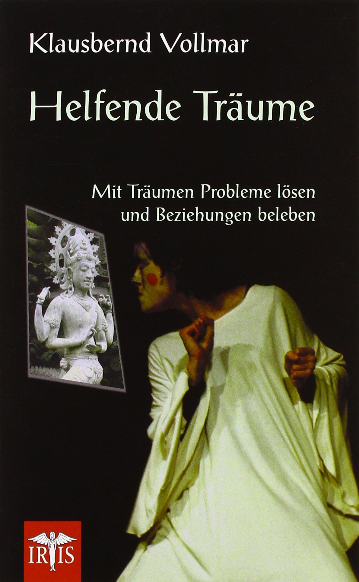 Helfende Träume : mit Träumen Probleme lösen und Beziehungen beleben Books