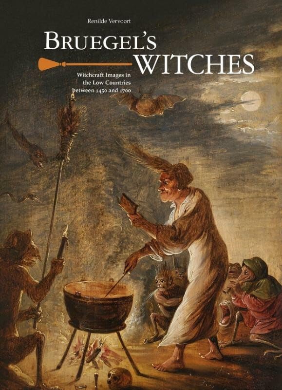 Bruegel's Witches: Witchcraft Images in the Low Countries between 1450 and 1700 book