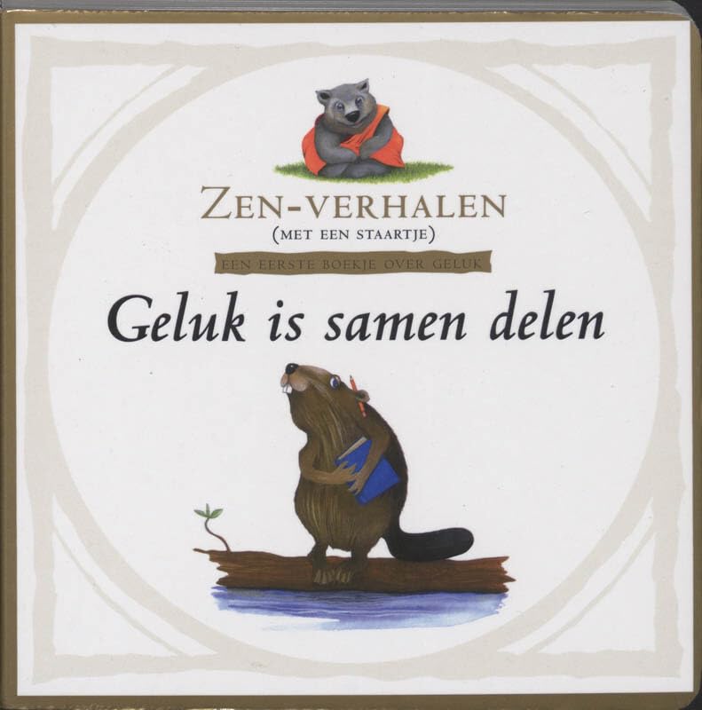 Geluk is samen delen: zen-verhalen ( met een staartje) book