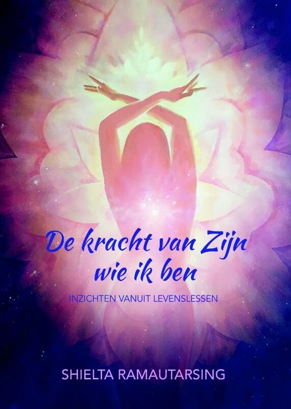 De kracht van Zijn wie ik ben: Inzichten vanuit levenslessen book
