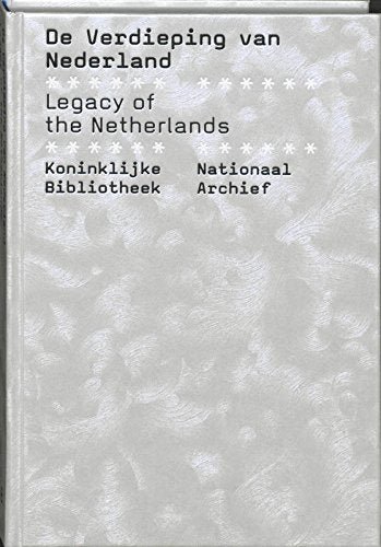 De Verdieping van Nederland / Legacy of the Netherlands: duizend jaar Nederland aan de hand van topstukken uit de Koninklijke Bibliotheek en het ... Bibliotheek and the Nationaal Archief book