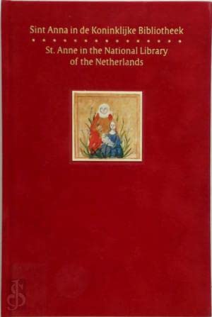 Sint Anna in de Koninklijke Bibliotheek = St. Anne in the National Library of the Netherlands: ter gelegenheid van de vijfenzestigste verjaardag van Anne S. Korteweg Books