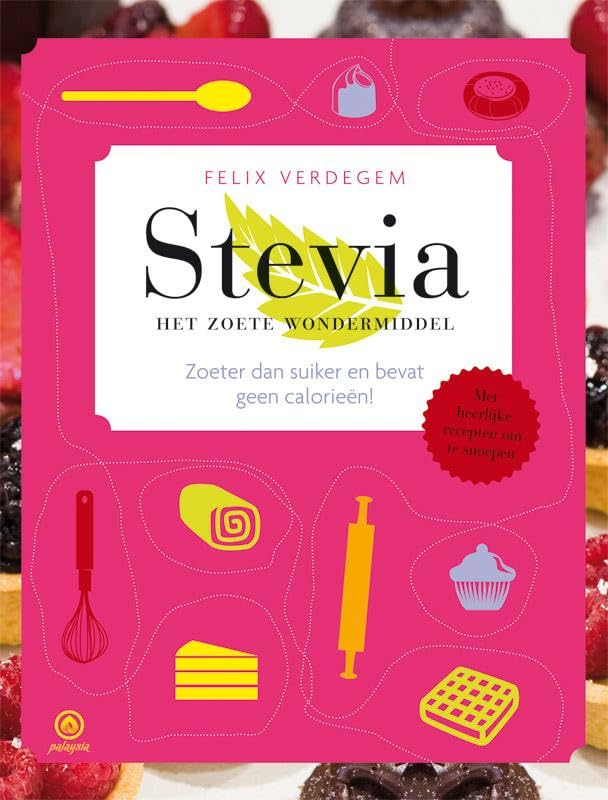 Stevia: het zoete wondermiddel zoeter dan suiker en bevat geen calorieen book
