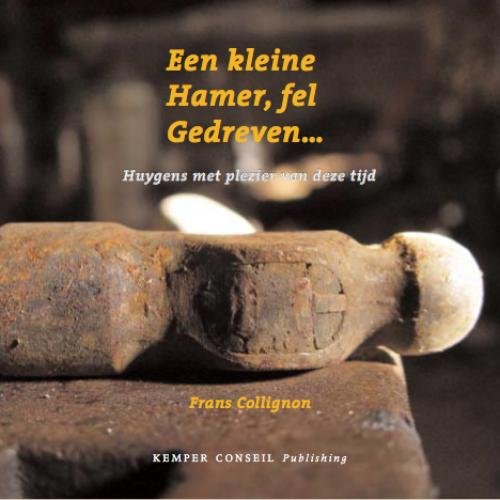 Een kleine hamer, fel gedreven ...: Huijgens met plezier van deze tijd book