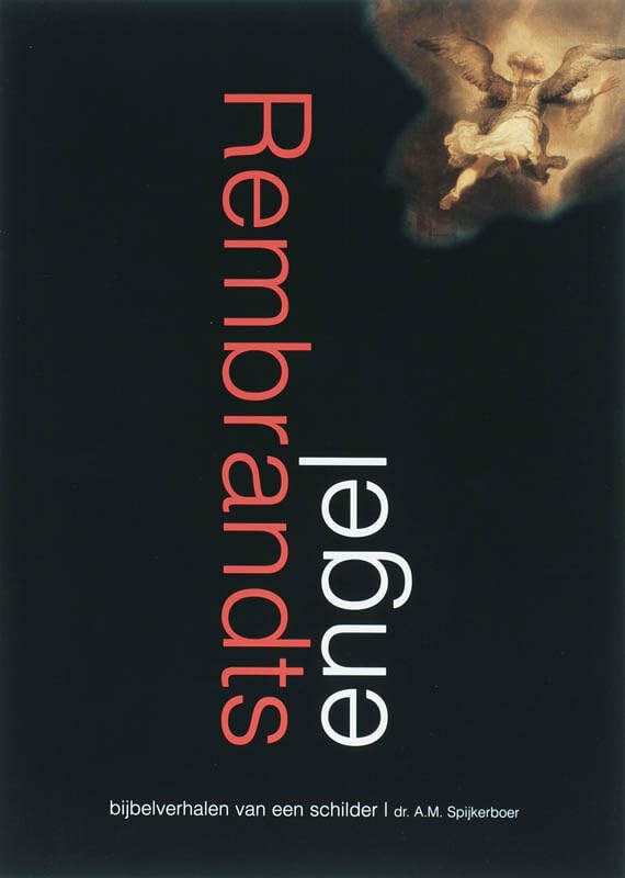 Rembrandts engel: bijbelverhalen van een schilder Religion & Esotericism