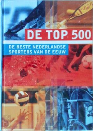 De top 500. De beste nederlandse sporters van de eeuw Books