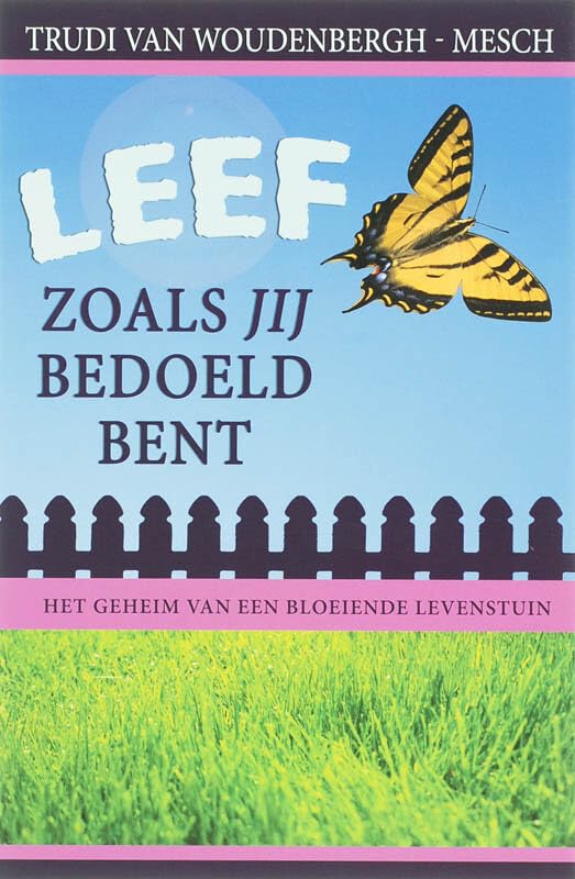 Leef zoals jij bedoeld bent: het geheim van een bloeiende levenstuin book