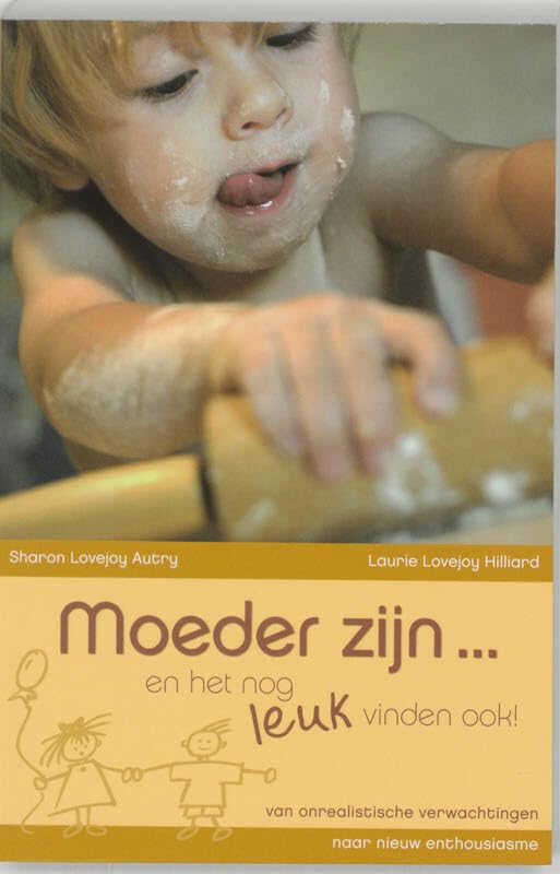 Moeder zijn ... en het nog leuk vinden ook!: van onrealistische verwachtingen naar nieuw enthousiasme book