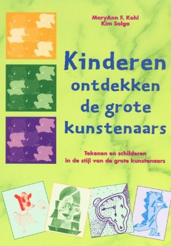 Kinderen ontdekken de grote kunstenaars: tekenen en schilderen in de stijl van de grote kunstenaars book