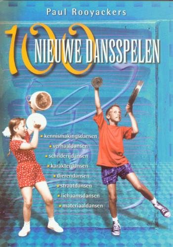 Honderd nieuwe dansspelen voor onderwijs en jeugdwerk: Voor kinderen vanaf 4 jaar book