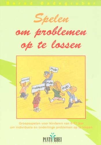 Spelen om problemen op te lossen: groepsspelen voor kinderen van 6-12 jaar om individuele en onderlinge problemen op te lossen Non-fiction