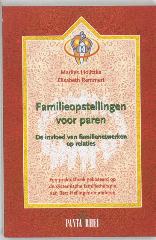 Familieopstellingen voor paren: de invloed van familienetwerken op relaties : een praktijkboek gebaseerd op de systemische familietherapie van Bert Hellinger en anderen book