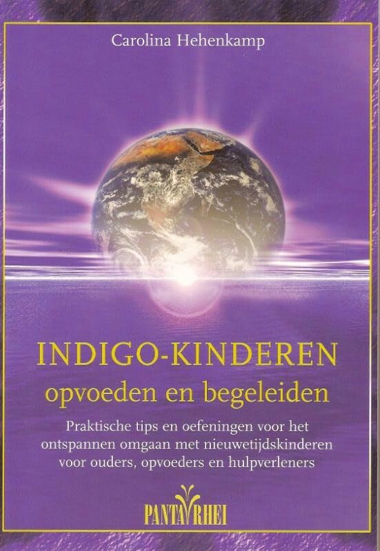 Indigo-kinderen opvoeden en begeleiden: praktische tips en oefeningen voor het ontspannen omgaan met nieuwetijdskinderen : voor ouders, opvoeders en hulpverleners Religion & Esotericism