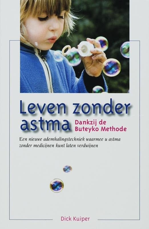 Leven zonder astma: dankzij de Buteyko Methode een nieuwe ademhalingstechniek waarmee u astma zonder medicijnen kunt laten verdwijnen Medicine