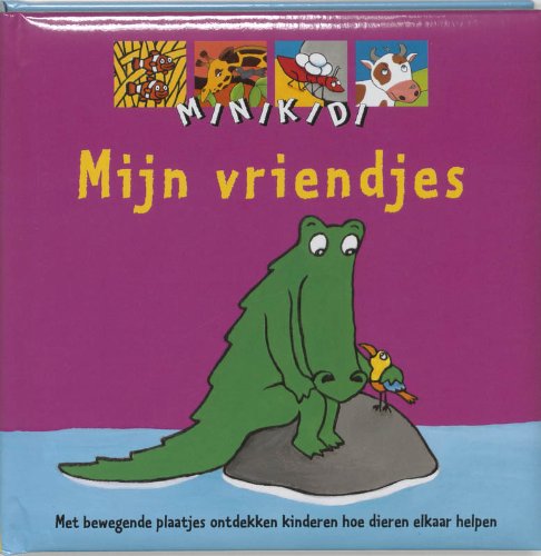 Mijn vriendjes: met bewegende plaatjes ontdekken kinderen hoe dieren elkaar helpen book