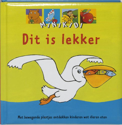Dit is lekker: met bewegende plaatjes ontdekken kinderen wat dieren eten book