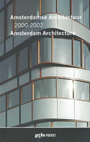 Amsterdamse architectuur = Amsterdam architecture 2000-02 (Amsterdam Architecture 2000-2002 - Arcam Pocket 16) Architecture