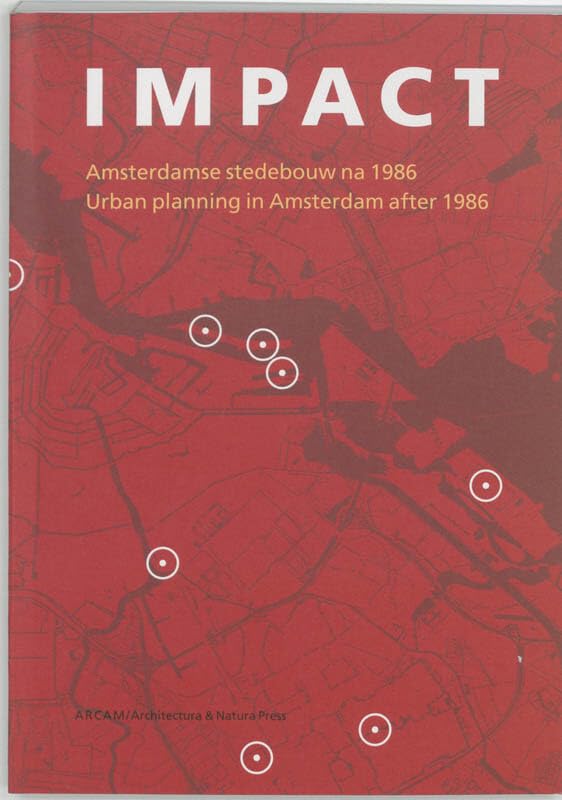 Impact - Urban Planning in Amsterdam After 1986 book