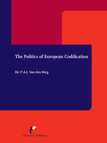 The Politics of European Codification: A History of the Unification of LAw in France, Prussia, the Austrian Monarchy and the Netherlands Law