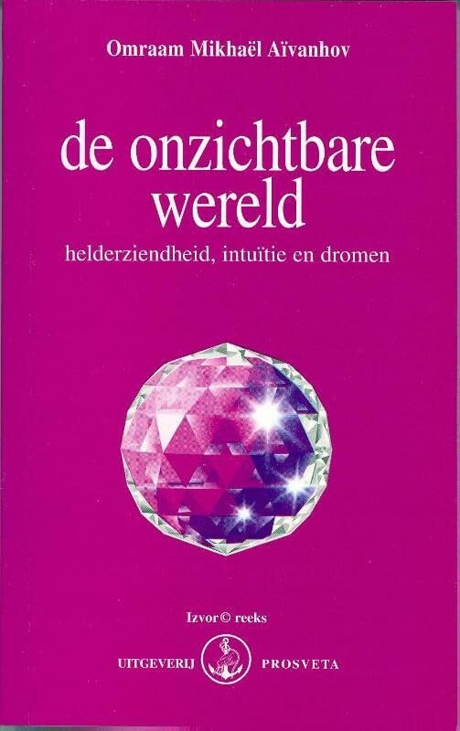 De onzichtbare wereld: helderziendheid, intuitie en dromen book
