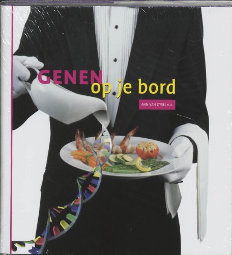 Genen op je bord (Wetenschappelijke bibliotheek, 76) Natural Sciences