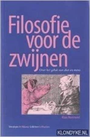 Filosofie voor de zwijnen: over het geluk van dier en mens Books