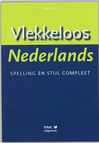 Vlekkeloos Nederlands: spelling en stijl compleet book