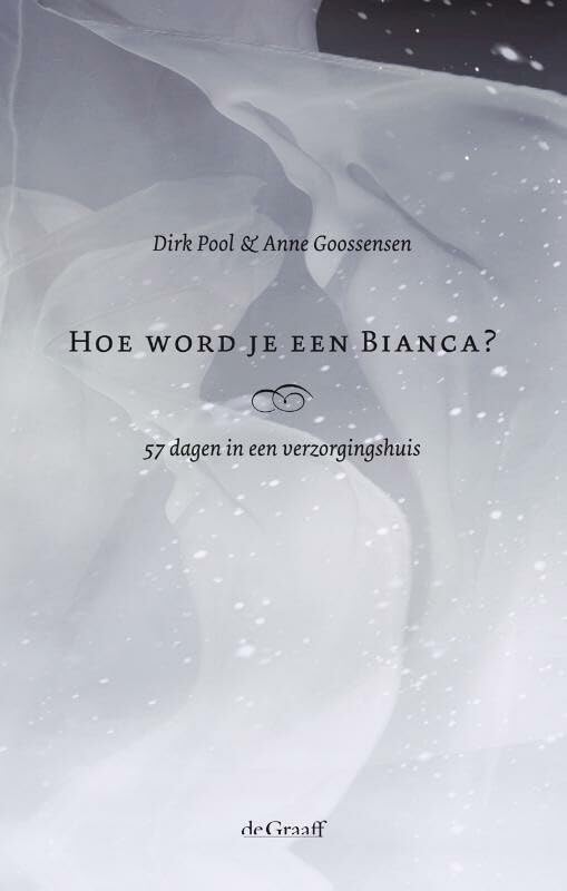 Hoe word je een Bianca?: 57 dagen in een verzorgingshuis Social Sciences