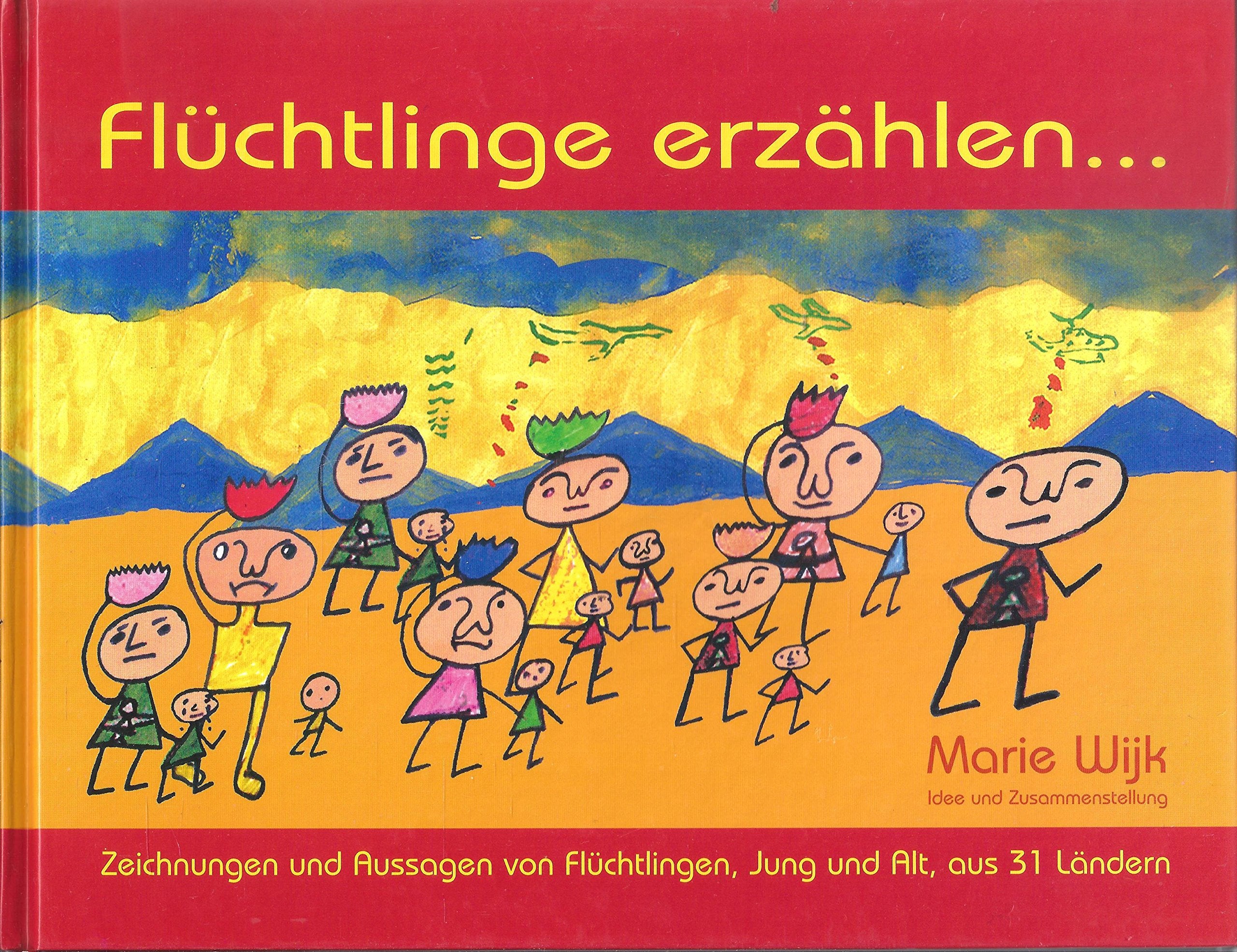 Flüchtlinge erzählen Zeichnungen und Aussagen von Flüchtlingen, jung und alt, aus 31 Ländern Books