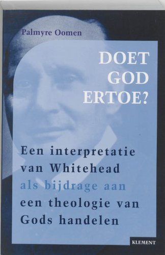 Doet God ertoe?: Een interpretatie van Whitehead als bijdrage aan een theologie van God Philosophy
