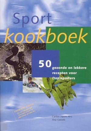 Sportkookboek: 50 gezonde en lekkere recepten voor (top)sporters book