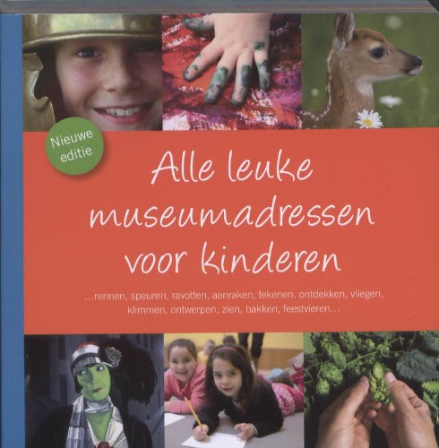 Alle leuke Museumadressen voor kinderen / druk 3 book